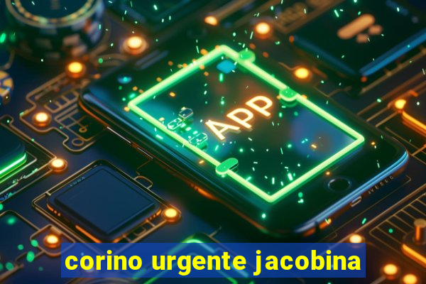 corino urgente jacobina